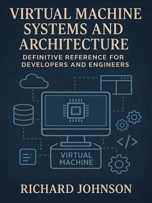 cover image of Virtual Machine Systems and Architecture